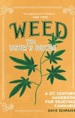 A 21st Century Handbook for Enjoying Cannabis: Weed: The User's Guide