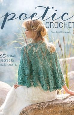20 Shawls Inspired by Classic Poems: Poetic Crochet