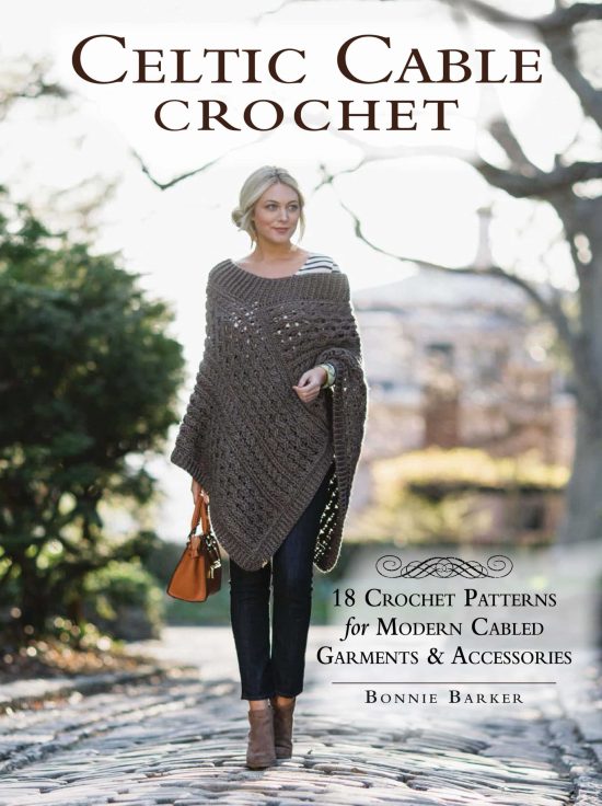 18 Crochet Patterns for Modern Cabled Garments & Accessories: Celtic Cable Crochet