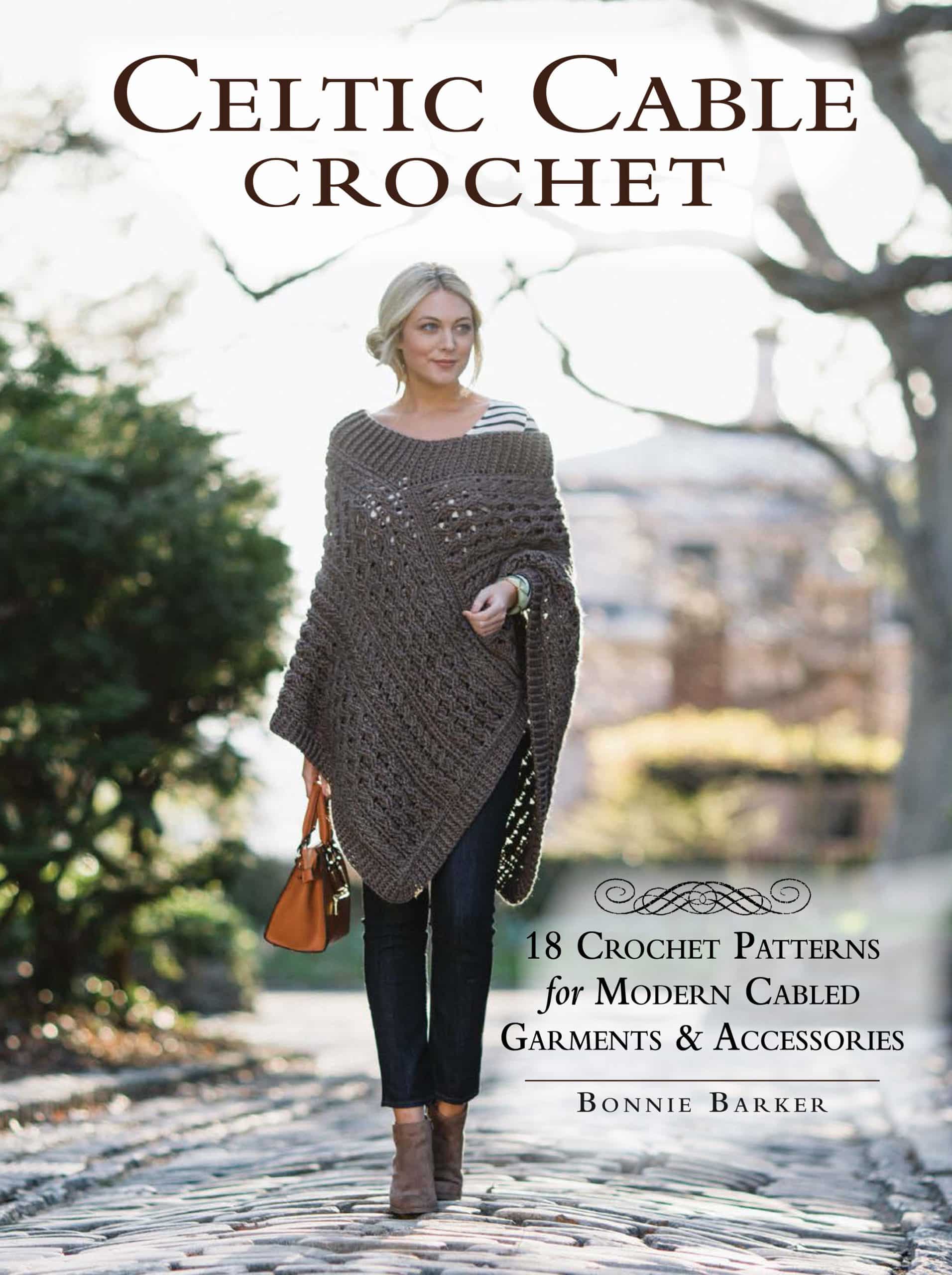 18 Crochet Patterns for Modern Cabled Garments & Accessories: Celtic Cable Crochet