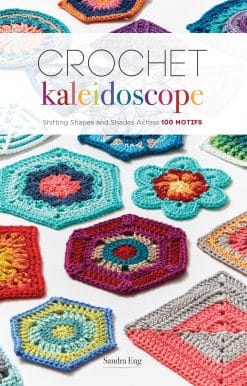 Crochet Kaleidoscope: Shifting Shapes and Shades Across 100 Motifs