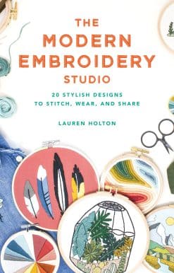 The Modern Embroidery Studio: 20 Stylish Designs to Stitch, Wear, and Share