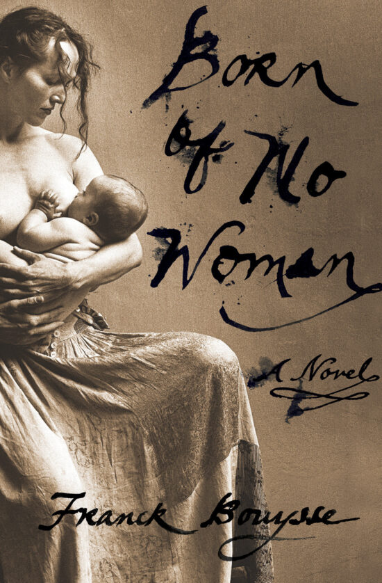 A Novel: Born of No Woman