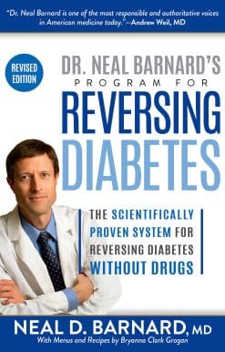 The Scientifically Proven System for Reversing Diabetes Without Drugs: Dr. Neal Barnard's Program for Reversing Diabetes