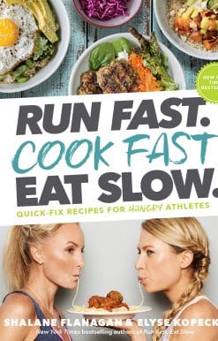 Run Fast. Cook Fast. Eat Slow.: Quick-Fix Recipes for Hangry Athletes: A Cookbook