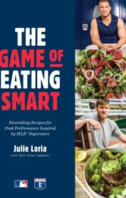 The Game of Eating Smart: Nourishing Recipes for Peak Performance Inspired by MLB Superstars: A Cookbook