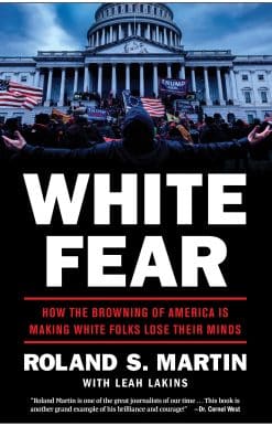 White Fear: How the Browning of America Is Making White Folks Lose Their Minds