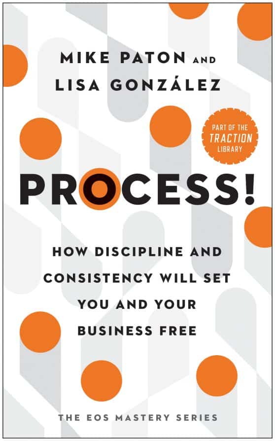 How Discipline and Consistency Will Set You and Your Business Free: Process!