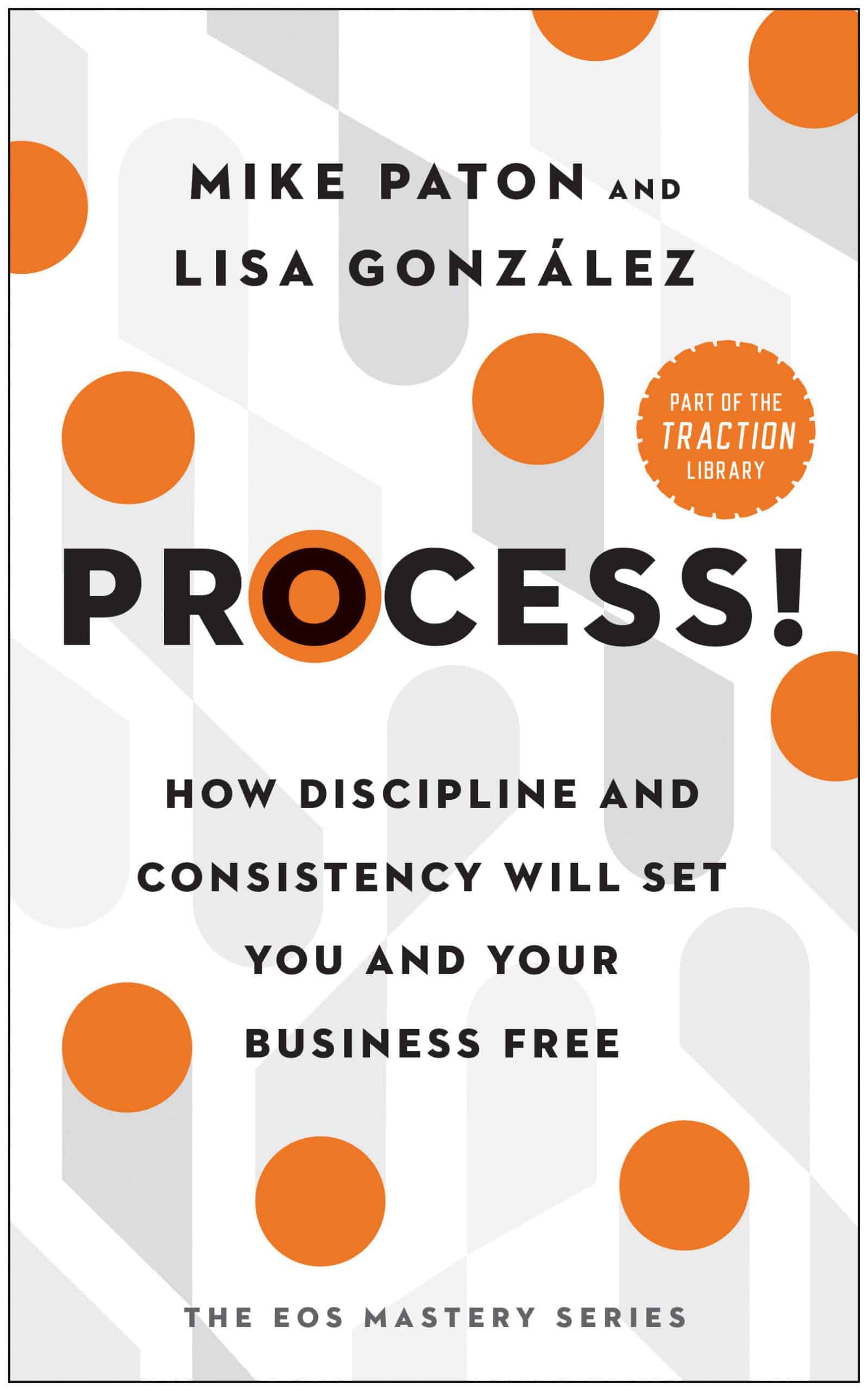 How Discipline and Consistency Will Set You and Your Business Free: Process!