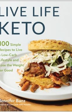 Live Life Keto: 100 Simple Recipes to Live a Low-Carb Lifestyle and Lose the Weight for Good