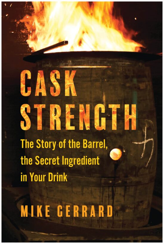 The Story of the Barrel, the Secret Ingredient in Your Drink: Cask Strength