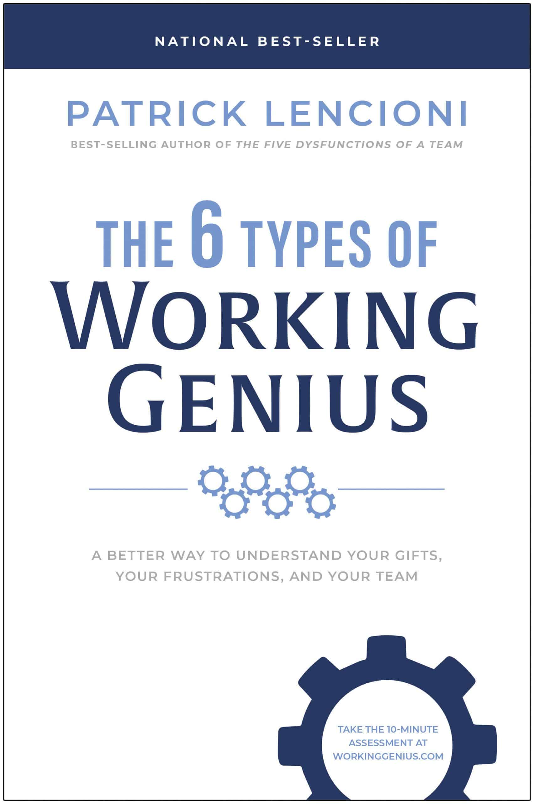 A Better Way to Understand Your Gifts, Your Frustrations, and Your Team: The 6 Types of Working Genius