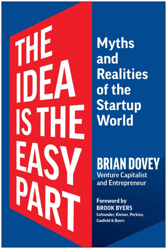 Myths and Realities of the Startup World: The Idea Is the Easy Part