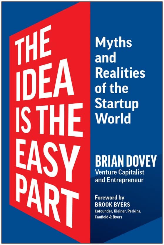 Myths and Realities of the Startup World: The Idea Is the Easy Part
