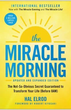 The Not-So-Obvious Secret Guaranteed to Transform Your Life (Before 8AM): The Miracle Morning (Updated and Expanded Edition)