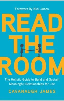 Read the Room: The Holistic Guide to Build and Sustain Meaningful Relationships for Life