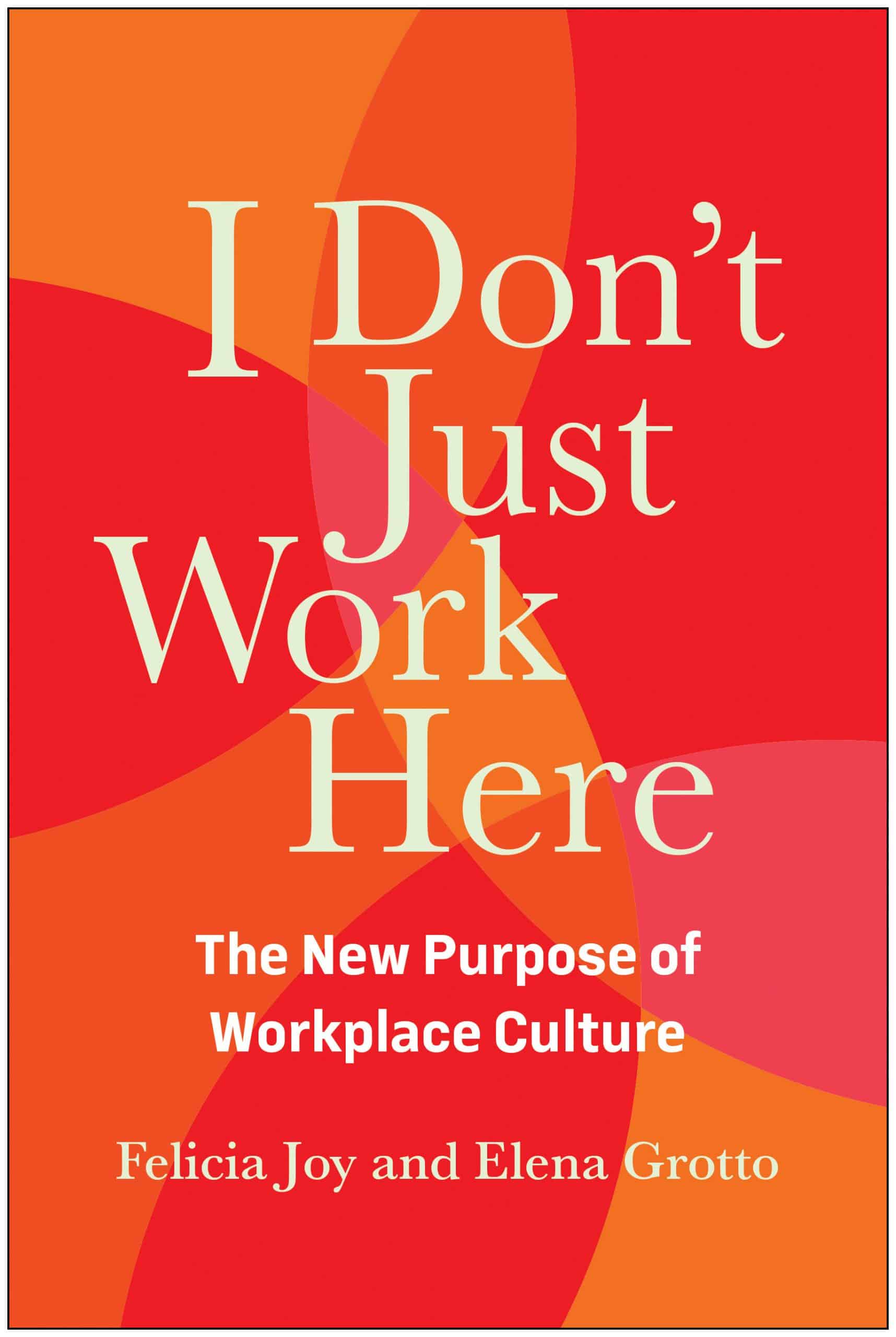 9781637744680 I Don't Just Work Here: The New Purpose of Workplace Culture