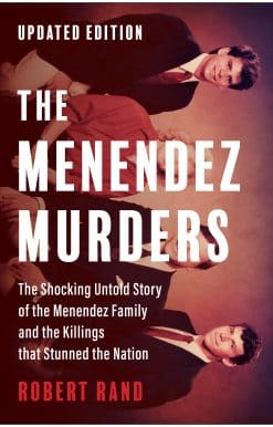 The Menendez Murders, Updated Edition: The Shocking Untold Story of the Menendez Family and the Killings that Stunned the Nation