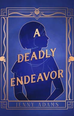 A Novel: A Deadly Endeavor