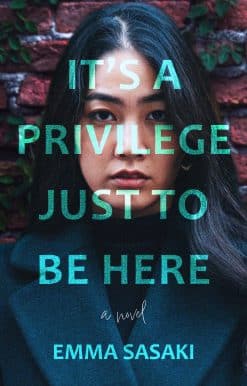 It's a Privilege Just to Be Here: A Novel
