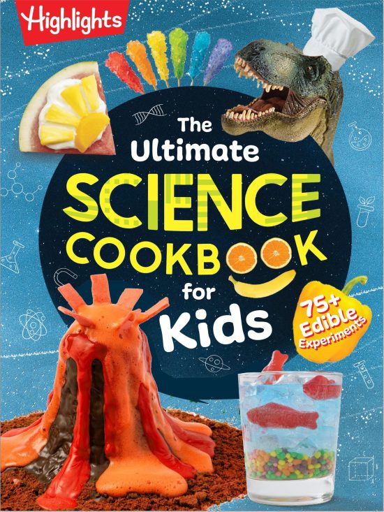 75+ Recipes and Edible Experiments for Kids Who Love Science: The Ultimate Science Cookbook for Kids
