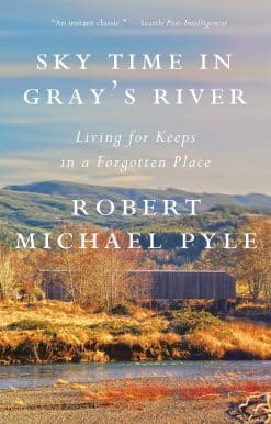 Sky Time in Gray's River: Living for Keeps in a Forgotten Place