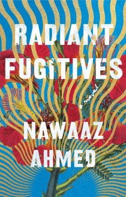Radiant Fugitives: A Novel