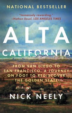Alta California: From San Diego to San Francisco, A Journey on Foot to Rediscover the Golden State