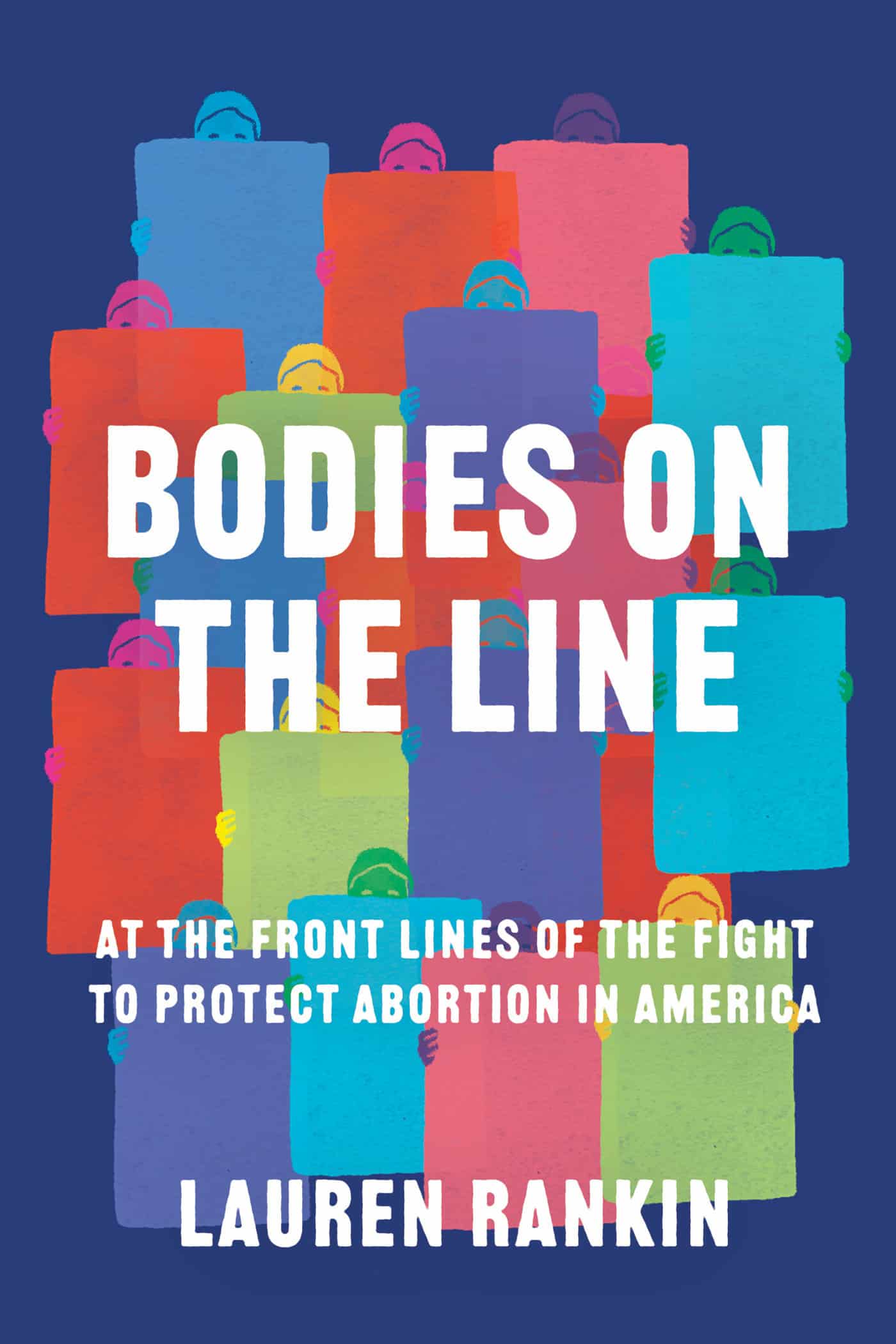 9781640094741 Bodies on the Line: At the Front Lines of the Fight to Protect Abortion in America