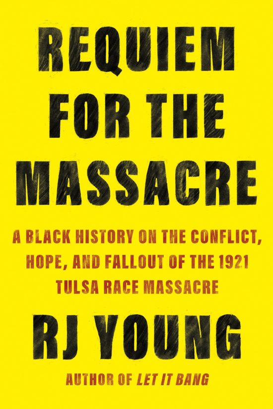 A Black History on the Conflict, Hope, and Fallout of the 1921 Tulsa Race Massacre: Requiem for the Massacre