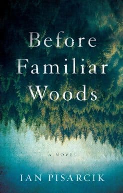 Before Familiar Woods: A Novel