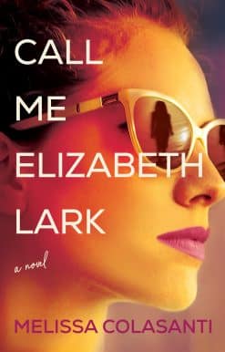 Call Me Elizabeth Lark: A Novel