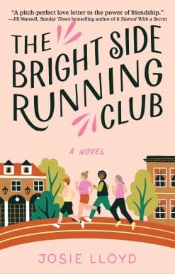 The Bright Side Running Club: A novel of breast cancer, best friends, and jogging for your life.