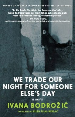 We Trade Our Night for Someone Else's Day: A Novel