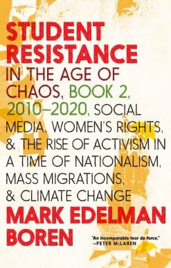 Student Resistance in the Age of Chaos Book 2, 2010-2021: Social Media, Womens Rights, and the Rise of Activism in a Time of Nationalism, Mass Migrations, and Climate Change