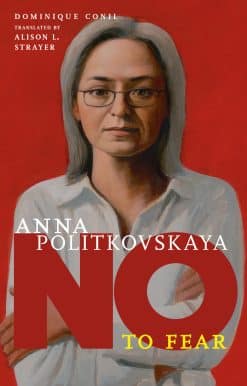 No to Fear: Anna Politkovskaya