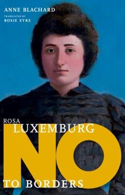 Rosa Luxemburg: No to Borders