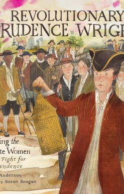 Revolutionary Prudence Wright: Leading the Minute Women in the Fight for Independence