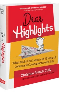 Dear Highlights: What Adults Can Learn from 75 Years of Letters and Conversations with Kids