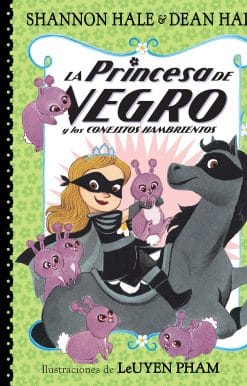 La Princesa de Negro y los conejitos hambrientos / The Princess in Black and the Hungry Bunny Horde