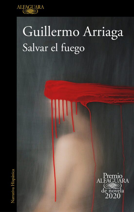 Salvar el fuego (Premio Alfaguara 2020)  / Saving the Fire