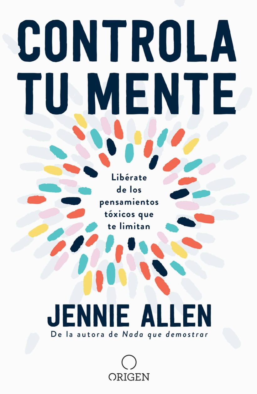 Controla tu mente: Libérate de los pensamientos tóxicos que te limitan / Get Out of Your Head: Stopping the Spiral of Toxic Thoughts 2 Controla tu mente: Libérate de los pensamientos tóxicos que te limitan / Get Out of Your Head: Stopping the Spiral of Toxic Thoughts