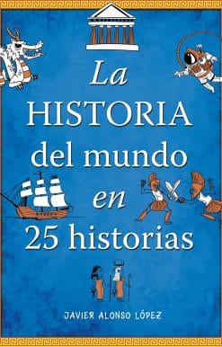 La historia del mundo en 25 historias / The History of the World in 25 Stories