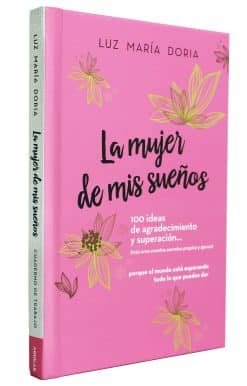 La mujer de mis sueños. 100 ideas de agradecimiento y superación / The Woman of My Dreams: 100 Notions of Gratitude and Self-improvement: Cuaderno de trabajo