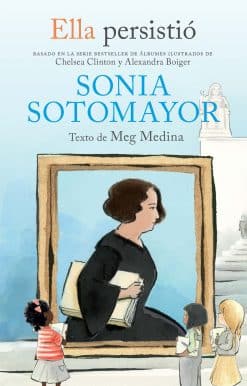 Ella persistió: Sonia Sotomayor / She Persisted: Sonia Sotomayor
