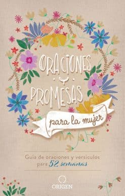 Oraciones y promesas para la mujer: Guía de oraciones y versículos para 52 semanas / Prayers and promises for Women: A 52 Week Guided Verse and Prayer
