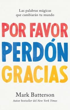 Por favor, perdón, gracias: Las palabras mágicas que cambiarán tu mundo / Please  , Sorry, Thanks