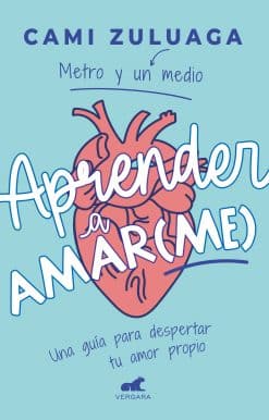 Aprender a amar(me): Una guía para despertar tu amor propio / Learning to Love ( Me): A Guide to Self-Love: