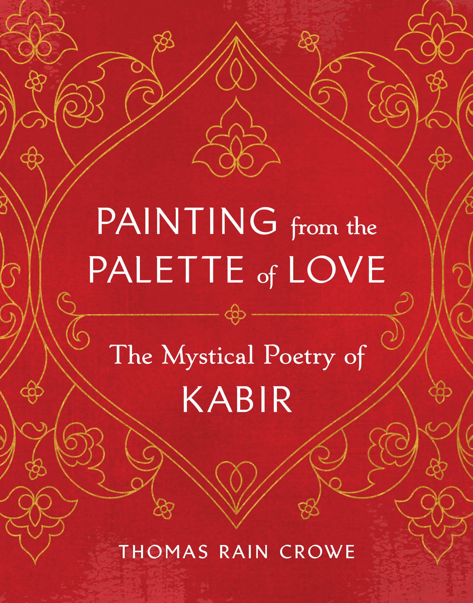 9781645471868 Painting from the Palette of Love: The Mystical Poetry of Kabir