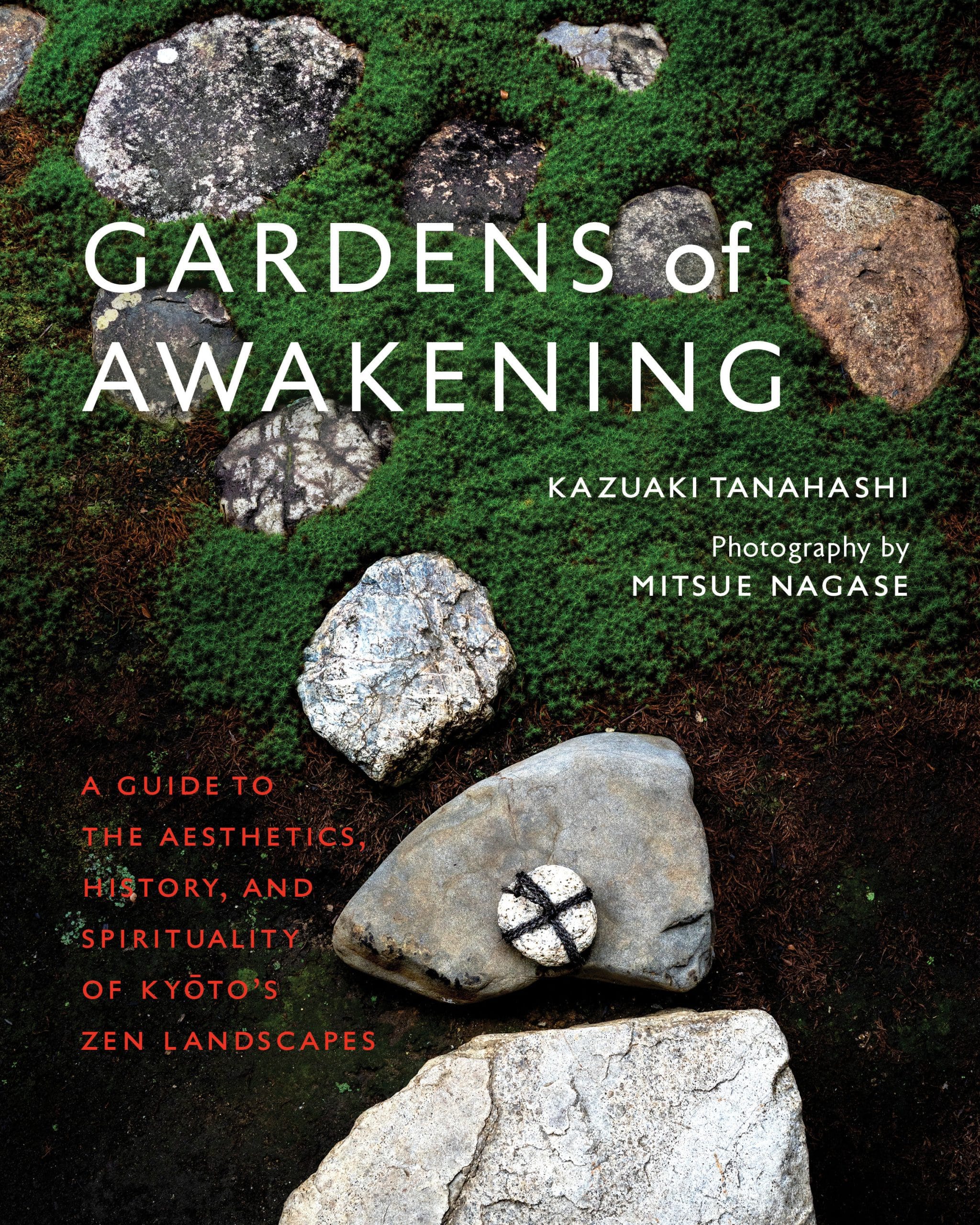 A Guide to the Aesthetics, History, and Spirituality of Kyoto's Zen Landscapes: Gardens of Awakening